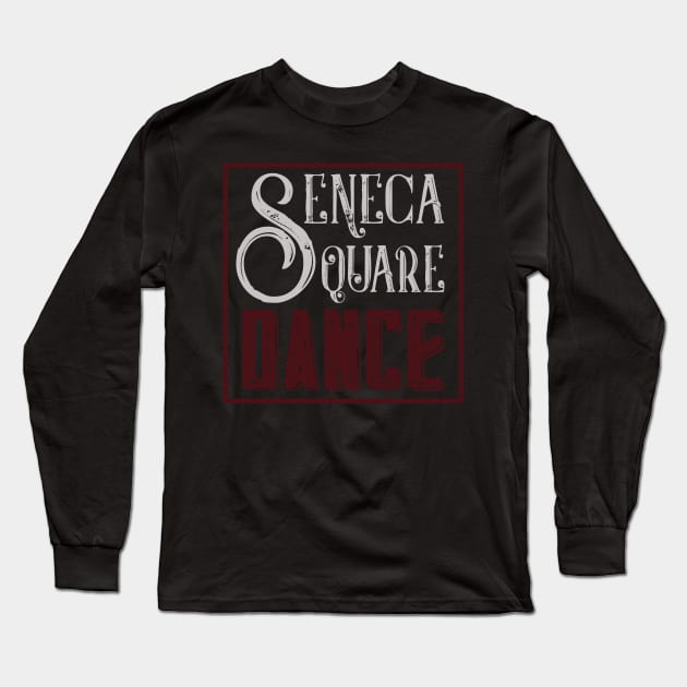 Seneca Square Dance Long Sleeve T-Shirt by blackjackdavey